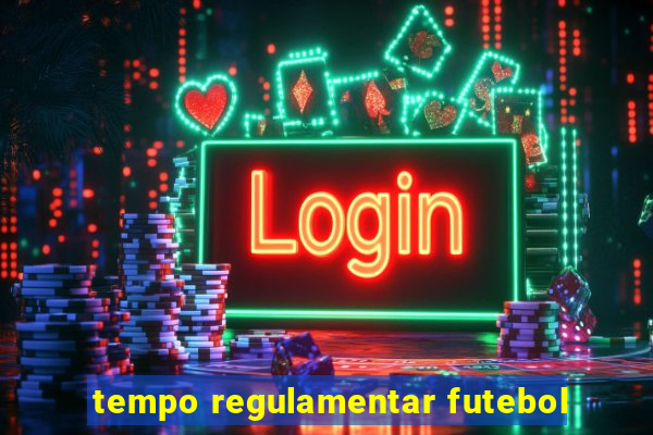 tempo regulamentar futebol